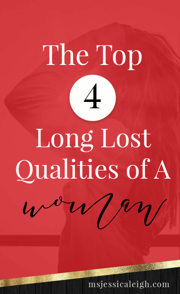 The Top 4 Long Lost Qualities of a Woman // Ms Jessica Leigh Blog